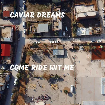 Come Ride Wit Me by Caviar Dreams