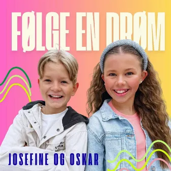 Følge En Drøm by Josefine & Oskar