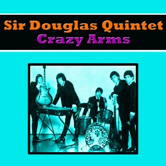 Crazy Arms by Sir Douglas Quintet