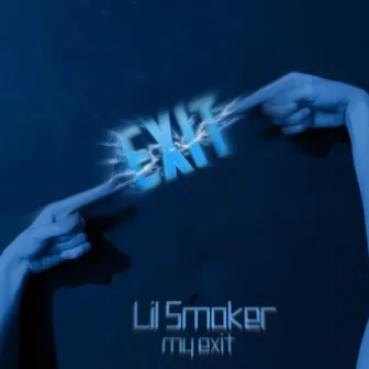 My Exit by Lil Smoker