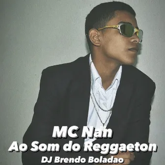 Ao Som do Reggaeton by MC Nan