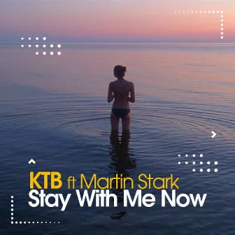 Stay With Me Now by KTB