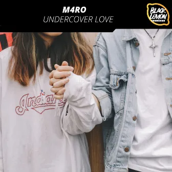 Undercover Love by M4RO