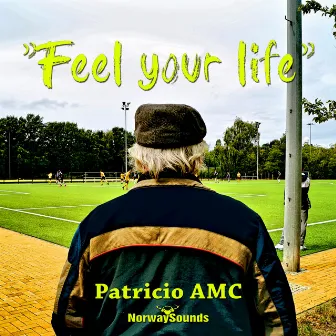 Feel Your Life by Patricio AMC