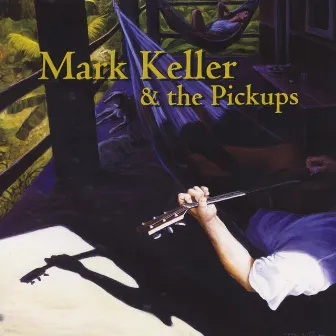 Mark Keller & The Pickups (Special Edition) by Mark Keller