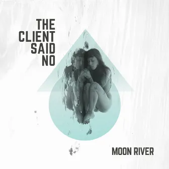 Moon River by The Client Said No