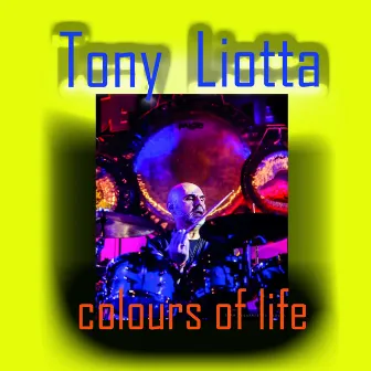 Colours of Life by Tony Liotta