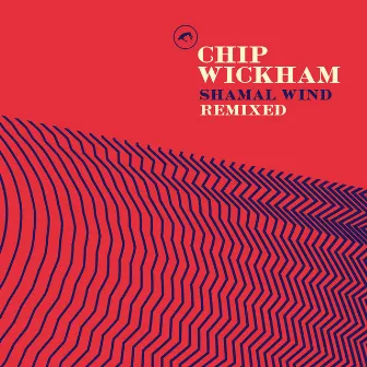 Shamal Wind Remixed by Chip Wickham