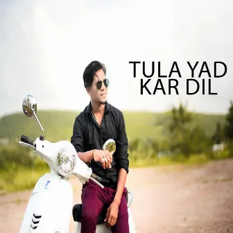 Tula Yad Kar Dil by Unknown Artist