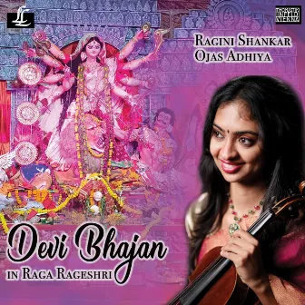 Devi Bhajan in Raga Rageshri - Single by Ojas Adhiya