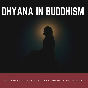 Dhyana In Buddhism - Brainwave Music For Body Balancing & Meditation by Supernal Quietism Project