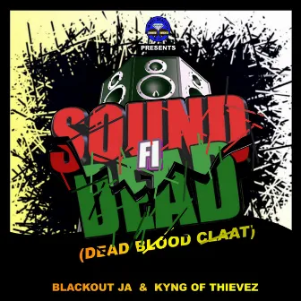 Sound Fi Dead (Dead Blood Claat) by Kyng of Thievez