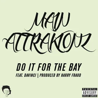 Do It for the Bay by Main Attrakionz