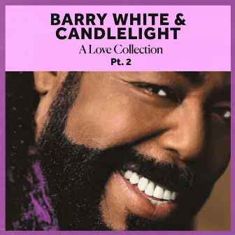 Barry White & Candlelight: A Love Collection Pt. 2 by Barry White