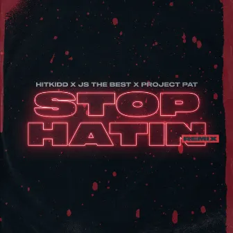 Stop Hatin' (Remix) by Project Pat