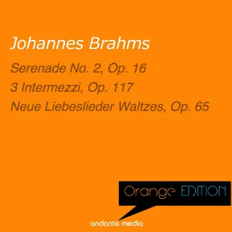 Orange Edition - Brahms: Serenade No. 2, Op. 16 & Neue Liebeslieder Waltzes, Op. 65 by Renate Werner