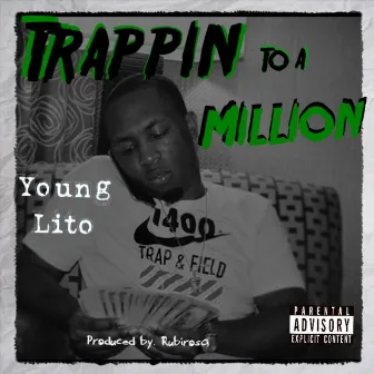 Trappin To A Million by Young Lito