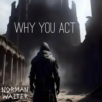 Why you act by Norman Walter