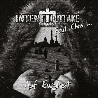 Auf Ewigkeit by Intent:Outtake