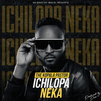 Ichilopa Neka by The Kopala Pastor