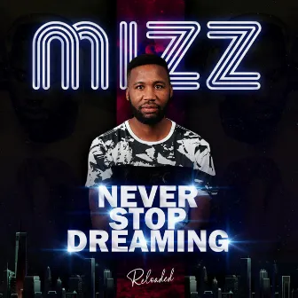 NEVER STOP DREAMING by Mizz