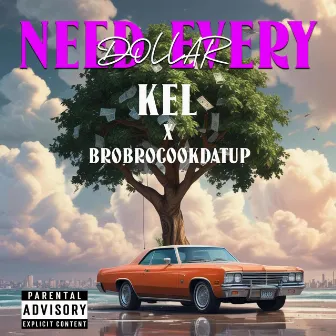 Need Every Dollar by KEL