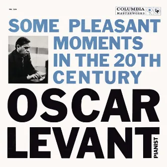 Oscar Levant - Some Pleasant Moments in the 20th Century by Oscar Levant