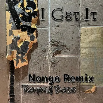 I Get It (Nongo Remix) by Nongo