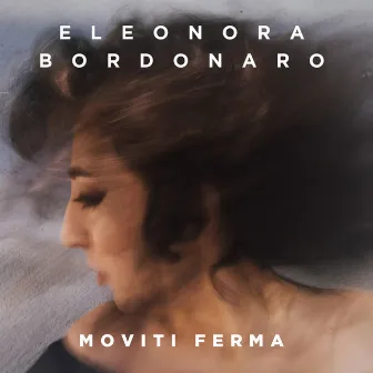 Moviti ferma by Eleonora Bordonaro