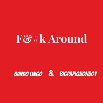 F$#k Around by Bando Lingo