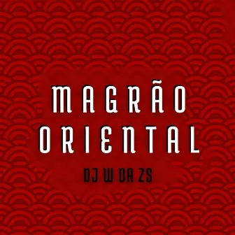 MAGRÃO ORIENTAL by DJ W DA ZS