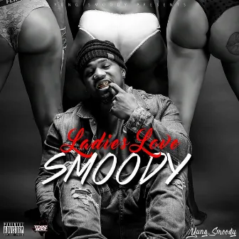 Ladies Love Smoody by Yung Smoody