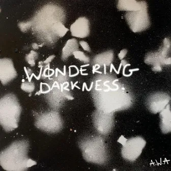 Wåndering Darkness by A.W.A