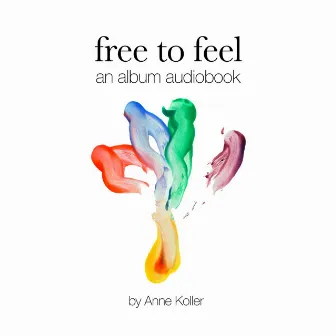 Free to Feel by Madhu Anziani