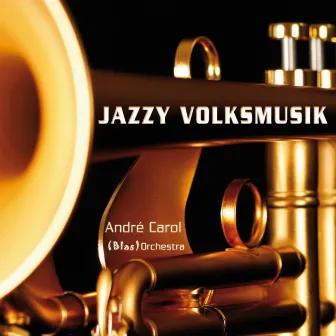 Jazzy Volksmusik by André Carol Orchestra