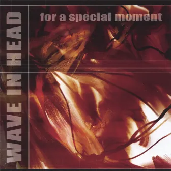 For A Special Moment by Wave in head