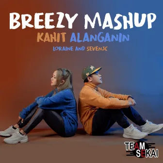 Kahit Alanganin Breezy Mashup by Team Sekai