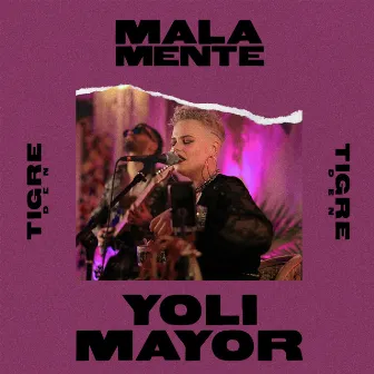 Malamente (Tigre Den Session) by Yoli Mayor