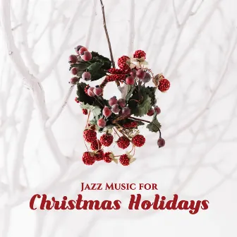 Jazz Music for Christmas Holidays by Instrumental Jazz Music Guys