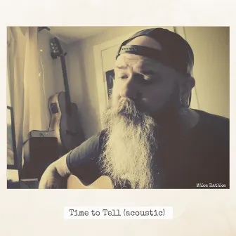 Time to Tell (acoustic) by Mike Rathke