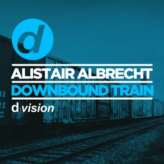 Downbound Train (Original Mix) by Alistair Albrecht