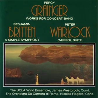 Grainger, Britten & Warlock: Works for Concert Band by UCLA Wind Ensemble