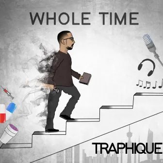 Whole Time by Traphique