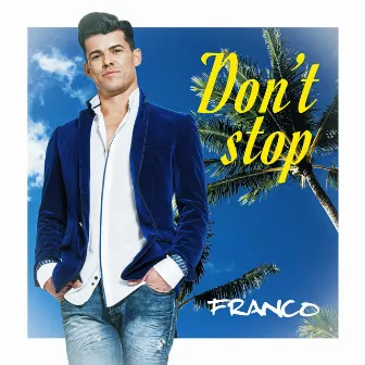 Don't Stop by Franco