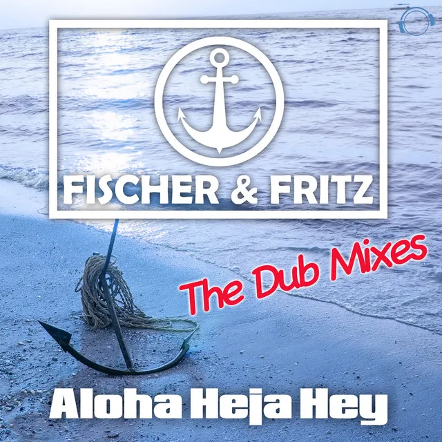 Aloha Heja Hey - Alex M. Dub Remix Edit