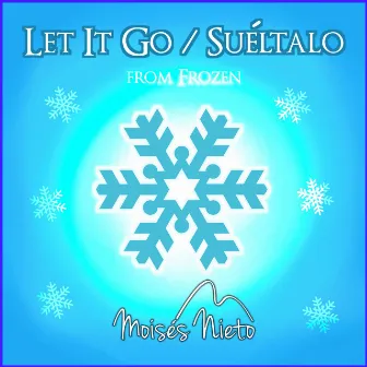 Let it Go / Suéltalo (Frozen) by Kristen Anderson-Lopez