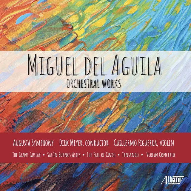 Miguel del Aguila: Orchestral Works