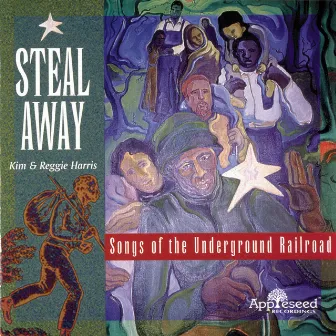 Steal Away: Songs Of The Underground Railroad by Kim & Reggie Harris