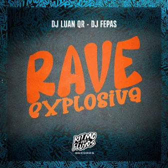 Rave Explosiva by DJ Luan Qr