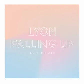 falling up (TEO Remix) by Lyon